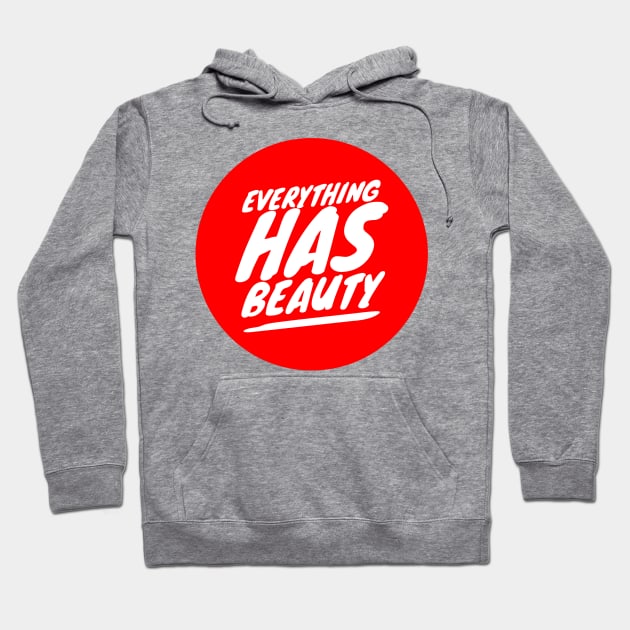 Everything has beauty Hoodie by GMAT
